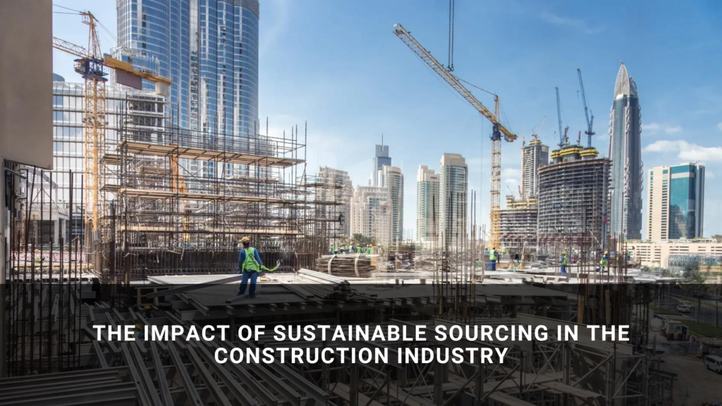 The Impact of Sustainable Sourcing in the Construction Industry